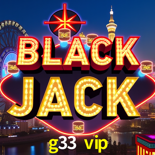 g33 vip